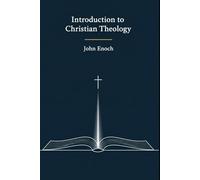 Introduction to Christian Theology: Belief, Doctrine, and Practice