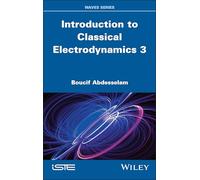 Introduction to Classical Electrodynamics 3 (ISTE Invoiced)