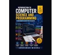 Introduction to computer science and programming: A beginner’s guide for students
