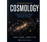 INTRODUCTION TO COSMOLOGY: Dark Matter, Dark Energy, and the Physics of an Expanding Universe
