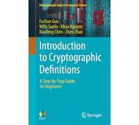 Introduction to Cryptographic Definitions: A Step-by-Step Guide for Beginners (Undergraduate Topics in Computer Science)