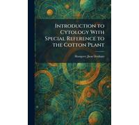 Introduction to Cytology With Special Reference to the Cotton Plant
