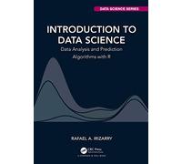 Introduction to Data Science: Data Analysis and Prediction Algorithms with R (Chapman & Hall/CRC Data Science Series)
