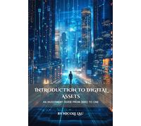 Introduction to Digital Assets: An Investment Guide from Zero to One