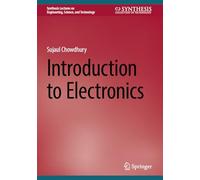 Introduction to Electronics (Synthesis Lectures on Engineering, Science, and Technology)