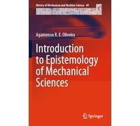 Introduction to Epistemology of Mechanical Sciences: 49 (History of Mechanism and Machine Science)