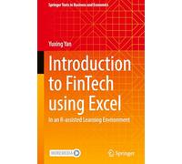 Introduction to FinTech using Excel: In an R-assisted Learning Environment (Springer Texts in Business and Economics)