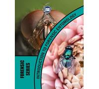 INTRODUCTION TO FORENSIC ENTOMOLOGY (2nd Edition): The Role of Insects in Solving Crimes