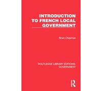 Introduction to French Local Government (Routledge Library Editions: Government)