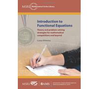 Introduction to Functional Equations: Theory and problem-solving strategies for mathematical competitions and beyond (Msri Mathematical Circles Library)