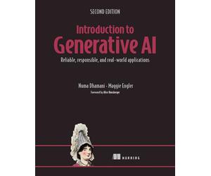 Introduction to Generative AI, Second Edition: Reliable, Responsible, and Real-World Applications