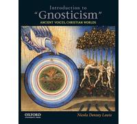 Introduction to "Gnosticism": Ancient Voices, Christian Worlds