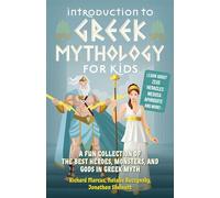 Introduction To Greek Mythology For Kids: A Fun Collection of the Best Heroes, Monsters, and Gods in Greek Myth (Greek Myths)