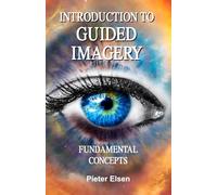 Introduction to Guided Imagery: Fundamental Concepts
