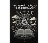 Introduction to Hermetic Magic: Comprehensive All in One Textbook with Fully Explained Practice Problems (Occult Textbooks)