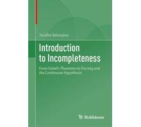 Introduction to Incompleteness: From Gödel’s Theorems to Forcing and the Continuum Hypothesis