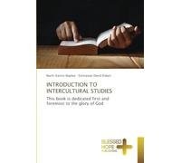 Introduction to Intercultural Studies: This book is dedicated first and foremost to the glory of God