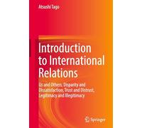 Introduction to International Relations: Us and Others, Disparity and Dissatisfaction, Trust and Distrust, Legitimacy and Illegitimacy