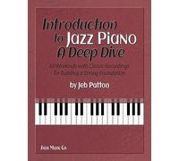INTRODUCTION TO JAZZ PIANO: 60 Workouts with Classic Recordings for Building a Strong Foundation