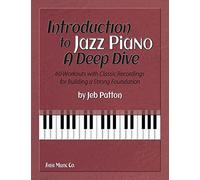 INTRODUCTION TO JAZZ PIANO: 60 Workouts with Classic Recordings for Building a Strong Foundation