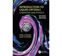 Introduction to Liquid Crystals: Chemistry and Physics, Second Edition
