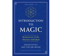 Introduction to Magic, Volume III: Realizations of the Absolute Individual