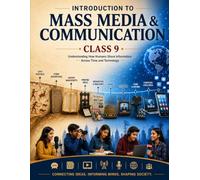 Introduction to Mass Media and Communication: Class 9 (CICSE Mass Media & Communication)