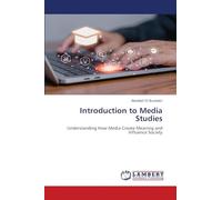 Introduction to Media Studies: Understanding How Media Create Meaning and Influence Society