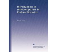 Introduction to minicomputers in Federal libraries