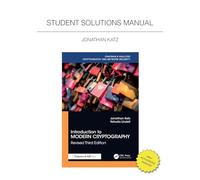 Introduction to Modern Cryptography, Revised Third Edition: Student Solutions Manual (Chapman & Hall/CRC Cryptography and Network Security Series)