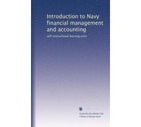 Introduction to Navy financial management and accounting: self-instructional learning units