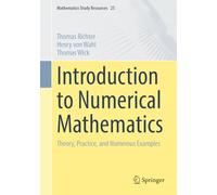 Introduction to Numerical Mathematics: Theory, Practice and Numerous Examples: 25 (Mathematics Study Resources, 25)