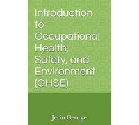 Introduction to Occupational Health, Safety, and Environment (OHSE)