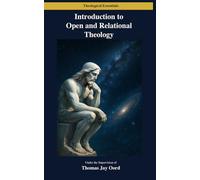 Introduction to Open and Relational Theology (Theological Essentials)