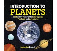 Introduction to Planets: A Kid's First Guide to the Solar System, Fun Facts and Adventures