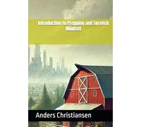 Introduction to Prepping and Survival Mindset (PREPARED: How to Thrive When the World Changes)