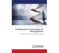 Introduction to Principles of Management: -Concepts, Functions, and Staffing Processes
