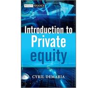 Introduction to Private Equity (Wiley Finance Series)