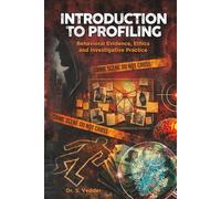 Introduction to Profiling: Behavioral Evidence, Ethics, and Investigative Practice