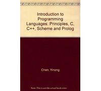 INTRODUCTION TO PROGRAMMING LANGUAGES: PRINCIPLES, C, C++, SCHEME AND PROLOG by CHEN YINONG (2012-01-26)