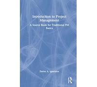 Introduction to Project Management: A Source Book for Traditional PM Basics