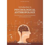 Introduction to Psychological Anthropology: Critical Writing on Theoretical Developments and Contemporary Issues