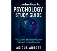 Introduction to Psychology Study Guide: 2,001 Fun Fact Questions and Answers and Trivia for Mastering the Science of the Mind and Human Behavior