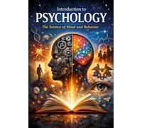Introduction to Psychology: The Science of Mind and Behavior