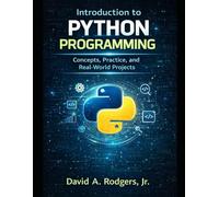 Introduction to Python Programming: Concepts, Practice, and Real-World Projects (The Complete Science Curriculum: K-12)