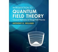 Introduction to Quantum Field Theory: Classical Mechanics to Gauge Field Theories