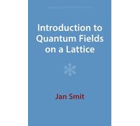 Introduction to Quantum Fields on a Lattice (Cambridge Lecture Notes in Physics)