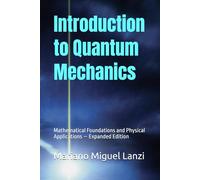 Introduction to Quantum Mechanics: Mathematical Foundations and Physical Applications - Expanded Edition: 2 (University Exact Sciences Series)