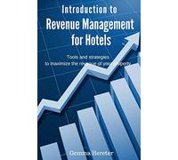 Introduction to Revenue Management for Hotels: Tools and strategies to maximize the revenue of your property