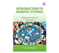 Introduction to Robotic Systems: Building the Future of Automation